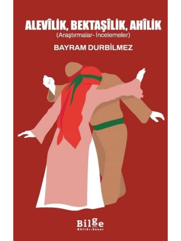 Alevîlik, Bektaşîlik, Ahîlik…