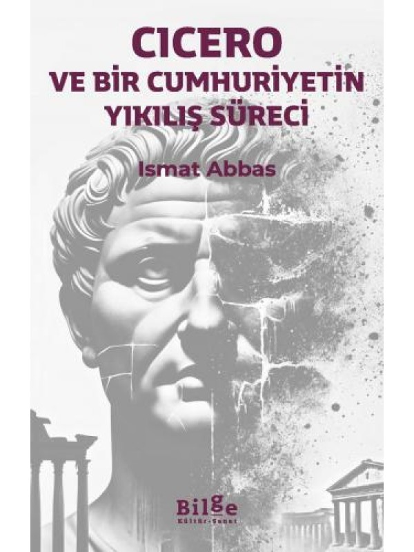 Cicero ve Bir Cumhuriyetin Yıkılış Süreci …