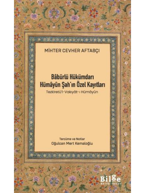 Bâbürlü Hükümdarı Hümâyûn Şah’ın Özel Kayıtları (Tezki…