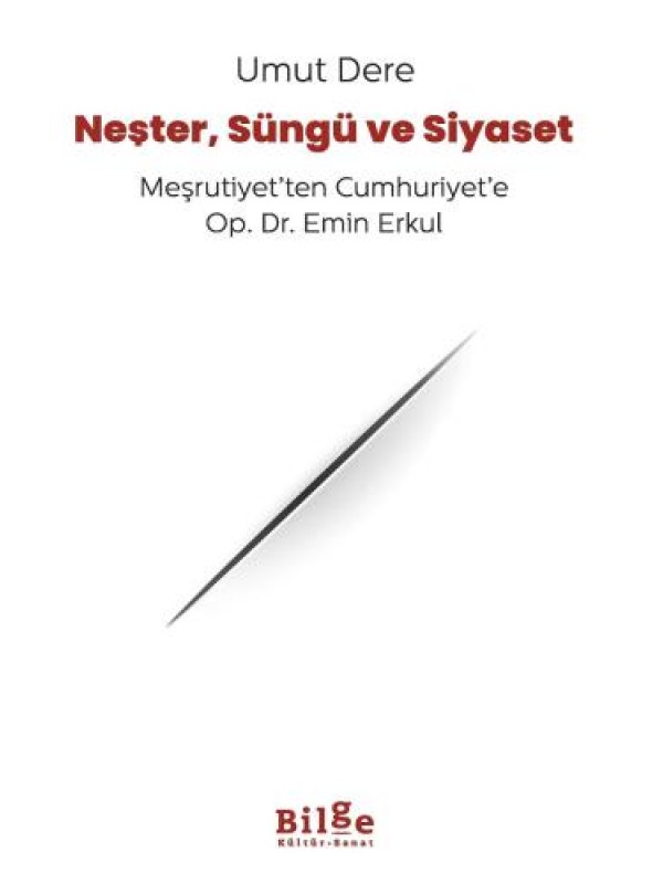 Neşter, Süngü ve Siyaset Meşrutiyet’ten Cumhuriyet’e Op. Dr. E…
