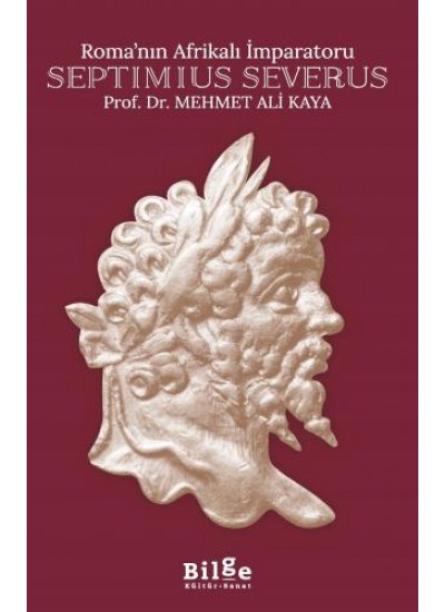 Roma’nın Afrikalı İmparatoru Septimius Severus 