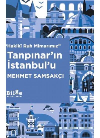 Hakikî Ruh MimarımızTanpınar'ın İstanbul'u