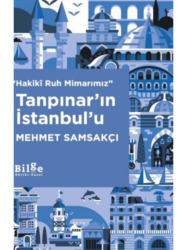 Hakikî Ruh MimarımızTanpınar'ın İstanbul'u…